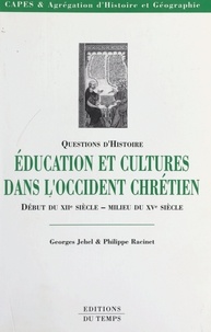 Georges Jehel et Philippe Racinet - Éducation et cultures dans l'Occident chrétien, du début du XIIe siècle au milieu du XVe siècle.
