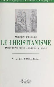 Georges Jehel et Philippe Racinet - Le christianisme : du début du VIIe siècle au milieu du XIe siècle.