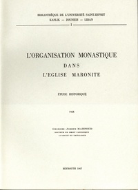 Georges-Joseph Mahfoud - L'Organisation Monastique Dans L'Eglise Maronite.