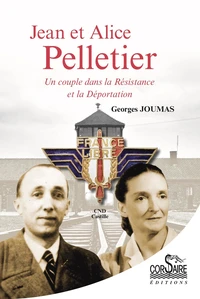 Jean et Alice Pelletier, un couple dans la Résistance et la Déportation