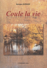Georges Jourdain - Coule la vie.