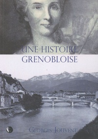 Georges Jouvent - Une Histoire grenobloise - Ou le roman de Marie des quais.
