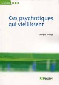 Georges Jovelet - Ces psychotiques qui vieillissent.