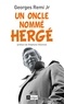 Georges Jr Remi - Un oncle nommé Hergé.