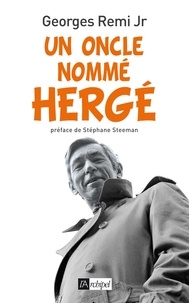 Georges junior Rémi - Un oncle nommé Hergé.