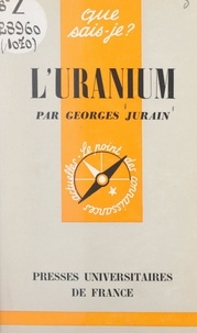 Georges Jurain et Paul Angoulvent - L'uranium.