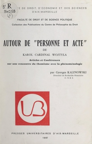 Autour de "Personne et Acte" du Cardinal Karol Wojtyła. Articles et conférences sur une rencontre du thomisme avec la phénoménologie