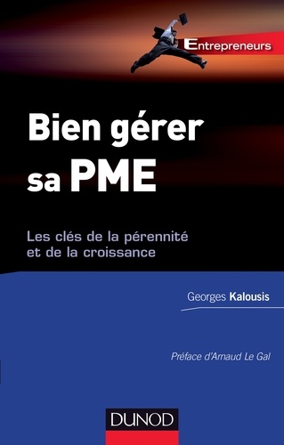 Georges Kalousis - Bien gérer sa PME - Les clés de la pérennité et de la croissance.