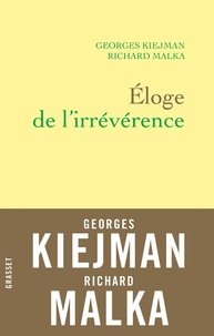 Georges Kiejman et Richard Malka - Eloge de l'irrévérence.