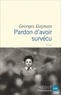 Georges Kiejman - Pardon d’avoir survécu.