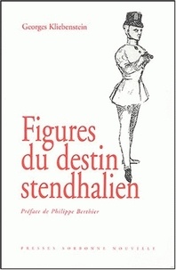 Georges Kliebenstein - Figures du destin stendhalien.