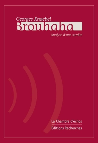 Georges Knaebel - Brouhaha - Analyse d'une surdité.