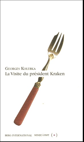 Georges Kobelka - La visite du président Kraken.