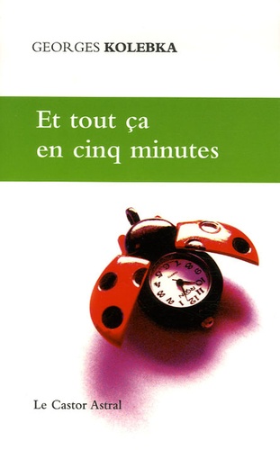 Georges Kolebka - Et tout ça en cinq minutes.