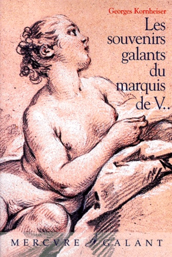 Georges Kornheiser - Les Souvenirs Galants Du Marquis De V....