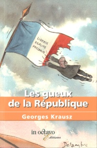 Georges Krausz - Les gueux de la République.