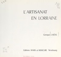 Georges L'Hôte et E. H. Cordier - L'artisanat en Lorraine.