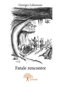 Georges Labrousse - Fatale rencontre.