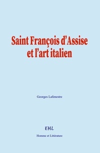 Georges Lafenestre - Saint François d’Assise et l’art italien.