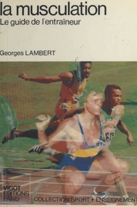 Georges Lambert - La musculation - "Le guide de l'entraîneur".