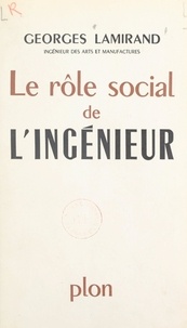 Georges Lamirand - Le rôle social de l'ingénieur - Scènes de la vie d'usine.