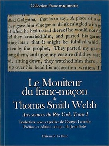 Georges Lamoine - Le Moniteur du franc-maçon de Thomas Smith Webb - Tome 1, Aux sources du Rite York.