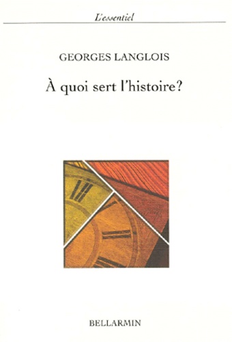 Georges Langlois - À quoi sert l'histoire ?.