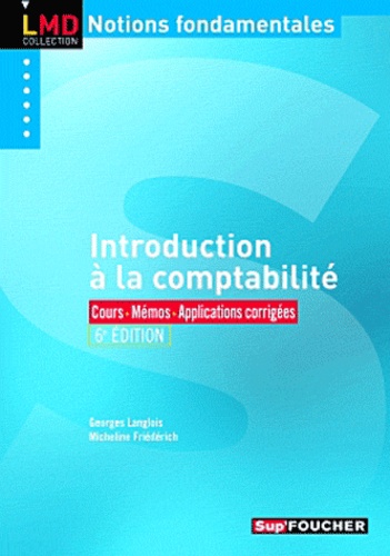 Georges Langlois et Micheline Friédérich - Introduction à la comptabilité - Cours, Mémos, Applications corrigées.