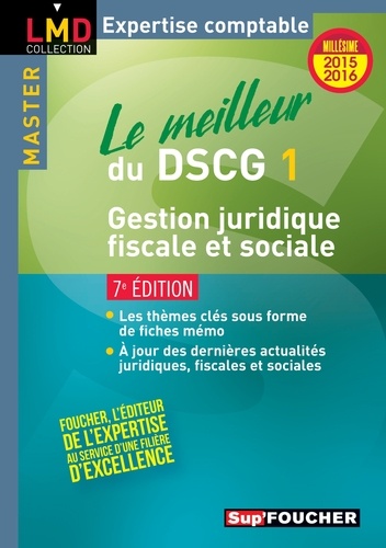 Le meilleur du DSCG 1 - Gestion juridique fiscale et sociale - 7e édition - Millésime 2015-2016 7e édition