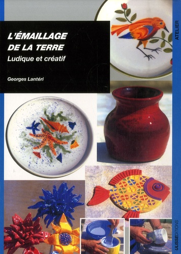 Georges Lantéri - L'émaillage de la terre - Ludique et créatif.