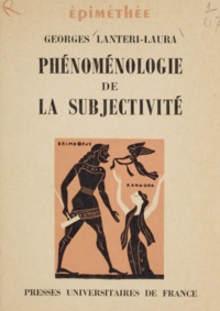 Georges Lantéri-Laura et Jean Hyppolite - Phénoménologie de la subjectivité.
