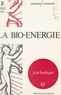 Georges Lapassade et Jean-Michel Palmier - La bio-énergie.