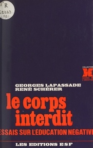 Georges Lapassade - Le Corps interdit - Essais sur l'éducation négative.