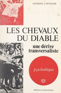 Georges Lapassade et Jean-Michel Palmier - Les chevaux du diable - Une dérive transversaliste.