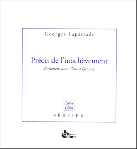Georges Lapassade - Précis d'inachèvement - Entretiens avec Gérard Gromer.