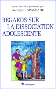 Georges Lapassade et  Collectif - Regards sur la dissociation adolescente.