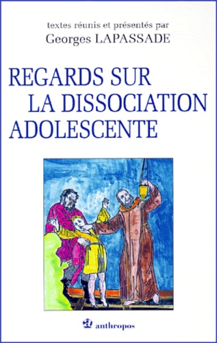 Georges Lapassade - Regards sur la dissociation adolescente.