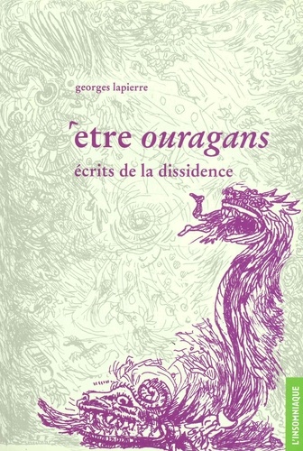 Georges Lapierre - Etre ouragans - Ecrits de la dissidence.