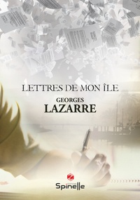 Georges Lazarre - Lettres de mon île.