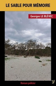 Georges Le Blévec - Le sable pour mémoire.