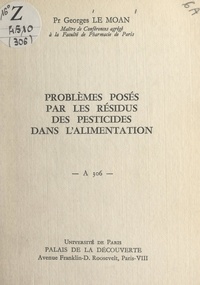 Georges Le Moan - Problèmes posés par les résidus des pesticides dans l'alimentation - Conférence donnée au Palais de la Découverte, le 14 mars 1964.