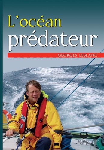 Georges Leblanc - L'océan prédateur.