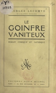 Georges Lecomte - Le goinfre vaniteux - Roman comique et satirique.