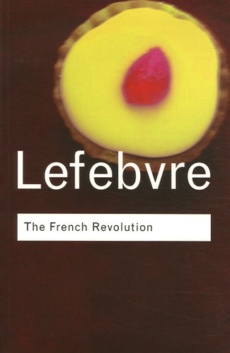 Georges Lefebvre - The French Revolution - From its origins to 1793.