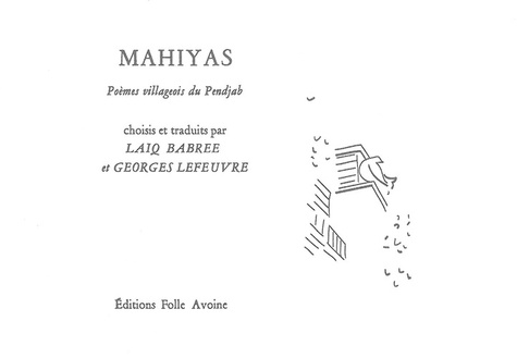 Georges Lefeuvre et Laiq Babree - Mahiyas - Poèmes villageois du Pendjab, édition bilingue français-pendjabi.