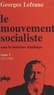 Georges Lefranc - Le mouvement socialiste sous la Troisième République (1). De 1875 à 1919.
