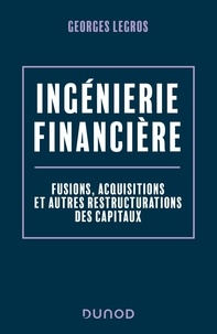 Georges Legros - Ingénierie financière - Fusions, acquisitions et autres restructurations des capitaux.