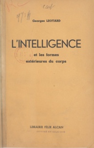 Georges Léotard - L'intelligence et les formes extérieures du corps.