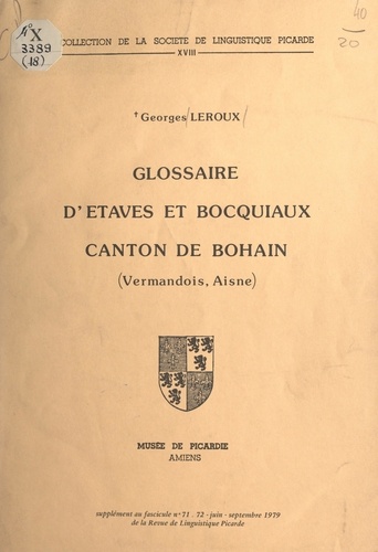 Glossaire d'Étaves et Bocquiaux, canton de Bohain (Vermandois, Aisne). Supplément au fascicule n°71-72, juin-septembre 1979 de la Revue de linguistique picarde