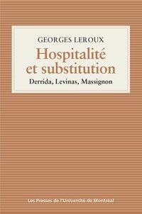 Georges Leroux - Hospitalité et substitution - Derrida, Levinas, Massignon.